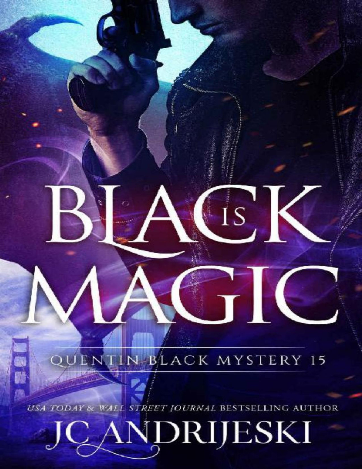 Black Is Magic A Quentin Black Paranormal Mystery Romance Quentin Black Mystery Book 15 Jc Andrijeski