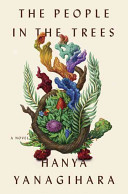 The People In The Trees Hanya Yanagihara