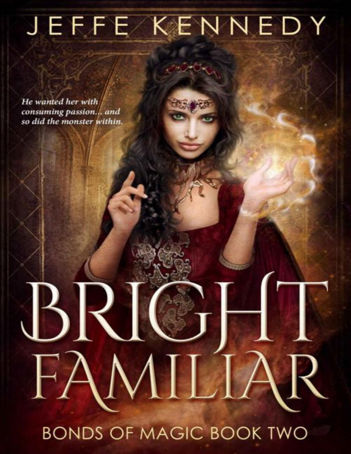 Bright Familiar A Dark Fantasy Romance Bonds Of Magic Book 2 Jeffe Kennedy