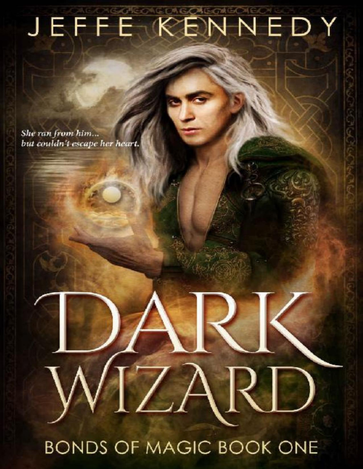 Dark Wizard A Dark Fantasy Romance Bonds Of Magic Book 1 Jeffe Kennedy