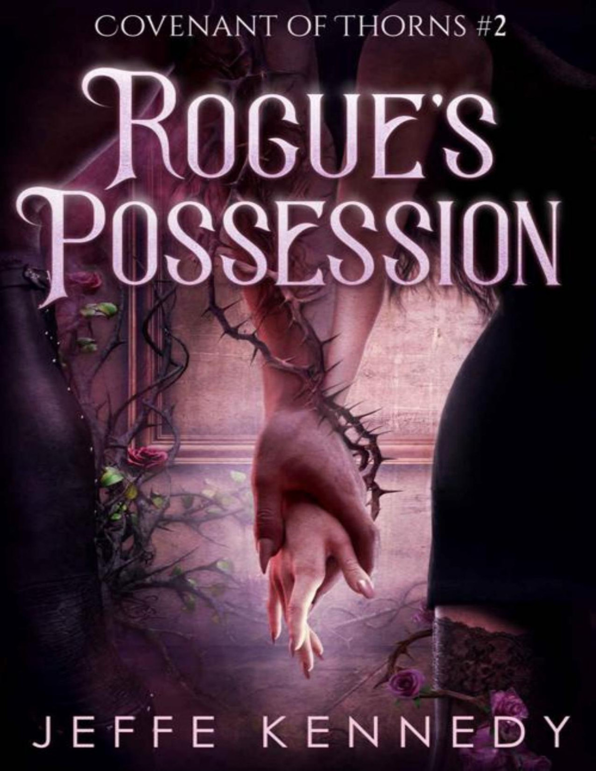 Rogues Possession An Adult Fantasy Romance Covenant Of Thorns Book 2 Jeffe Kennedy