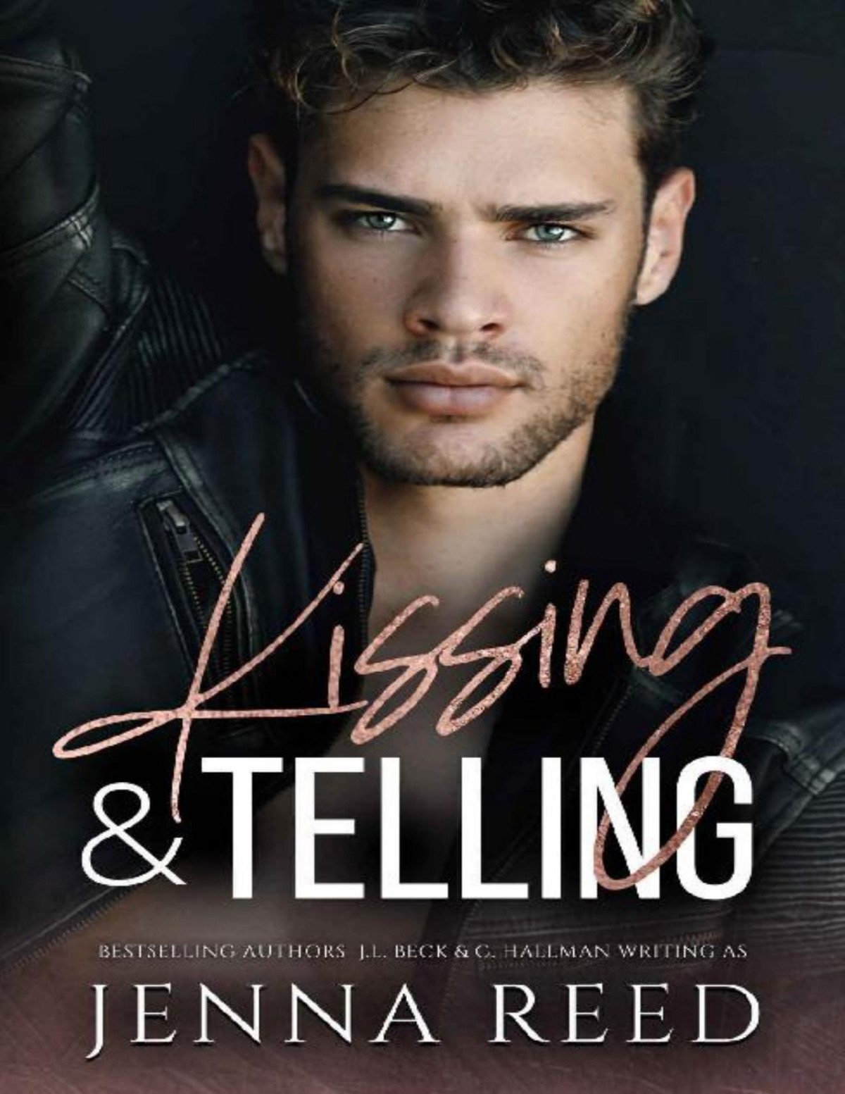 Kissing Telling A Friends To Lovers Romance Breaking The Rules Novel Book 1 Jenna Reed Jl Beck Cassandra Hallman
