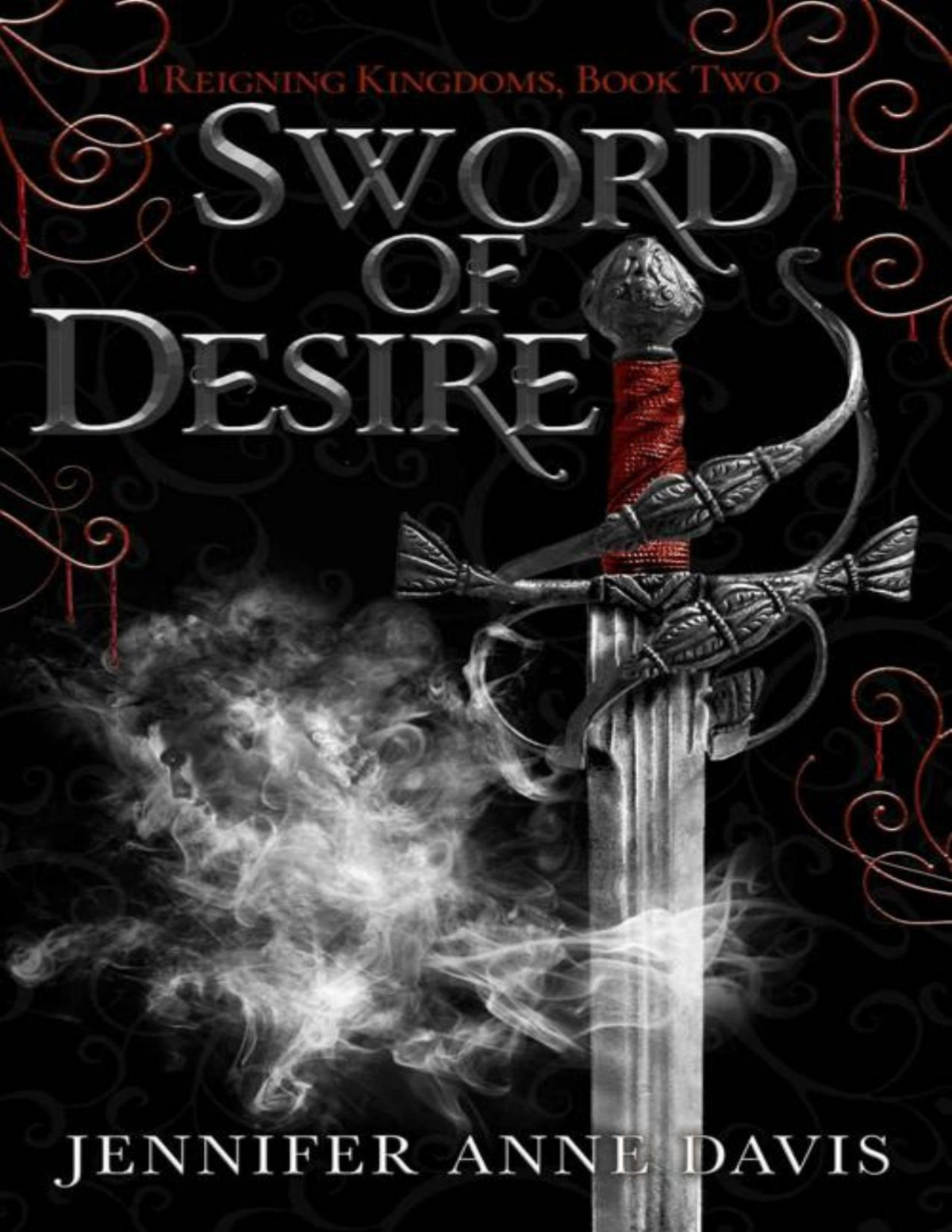 Sword Of Desire Reigning Kingdoms Book 2 Jennifer Anne Davis