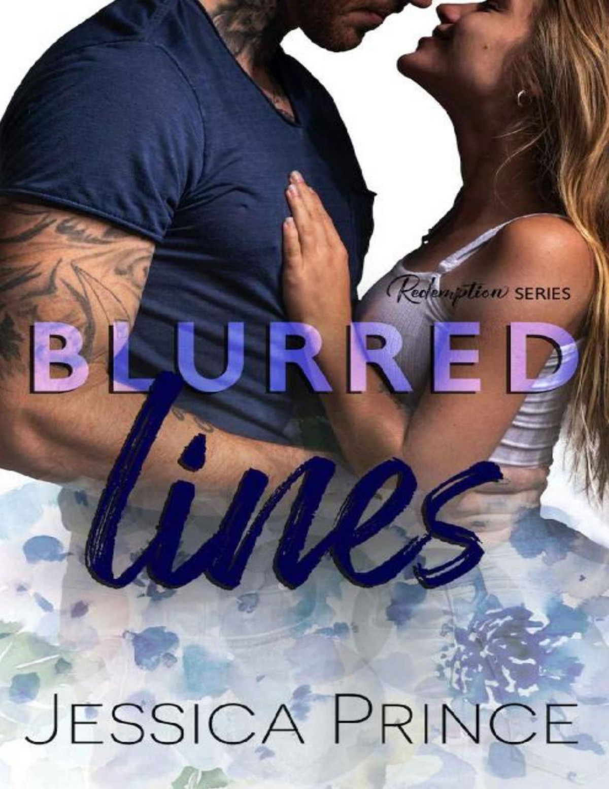 Blurred Lines A Small Town Grumpy Hero Romance Redemption Book 6 Jessica Prince