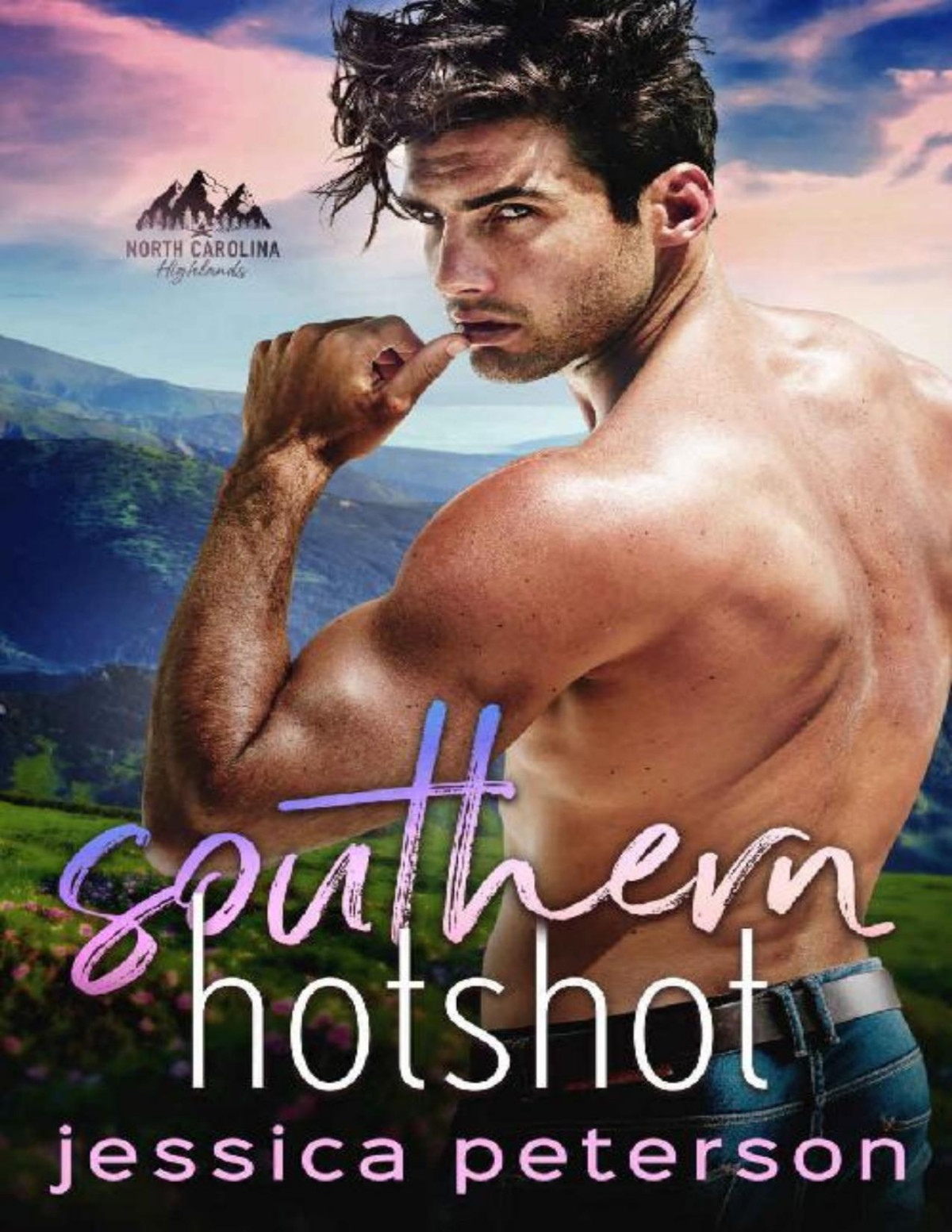 Southern Hotshot An Enemies To Lovers Romance North Carolina Highlands Series Book 2 Jessica Peterson