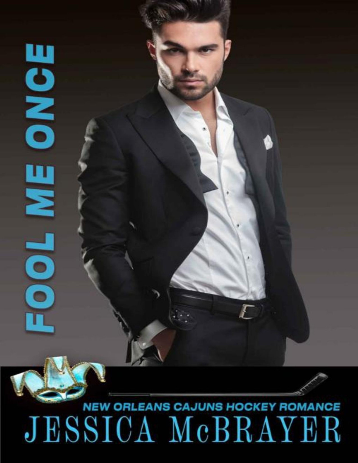 Fool Me Once A Cajuns Hockey Romance Book 3 Jessica Mcbrayer