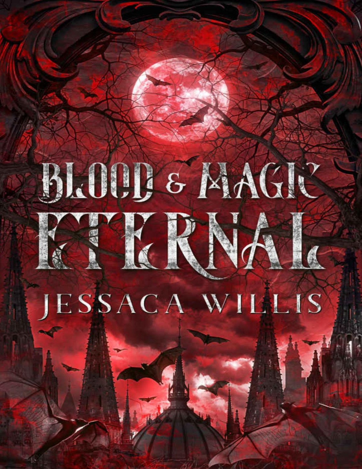Blood Magic Eternal An Epic Dark Fantasy Vampire Romance Jessaca Willis