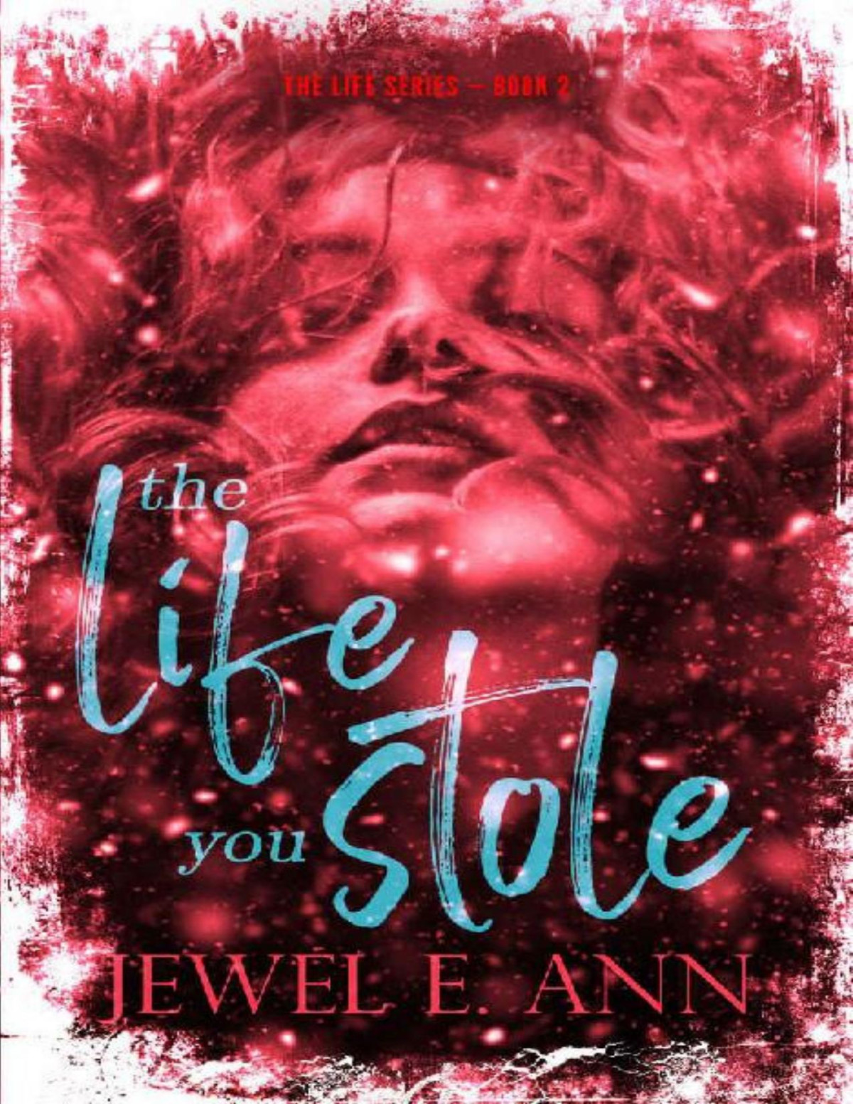The Life You Stole The Life Series Book 2 Jewel E Ann