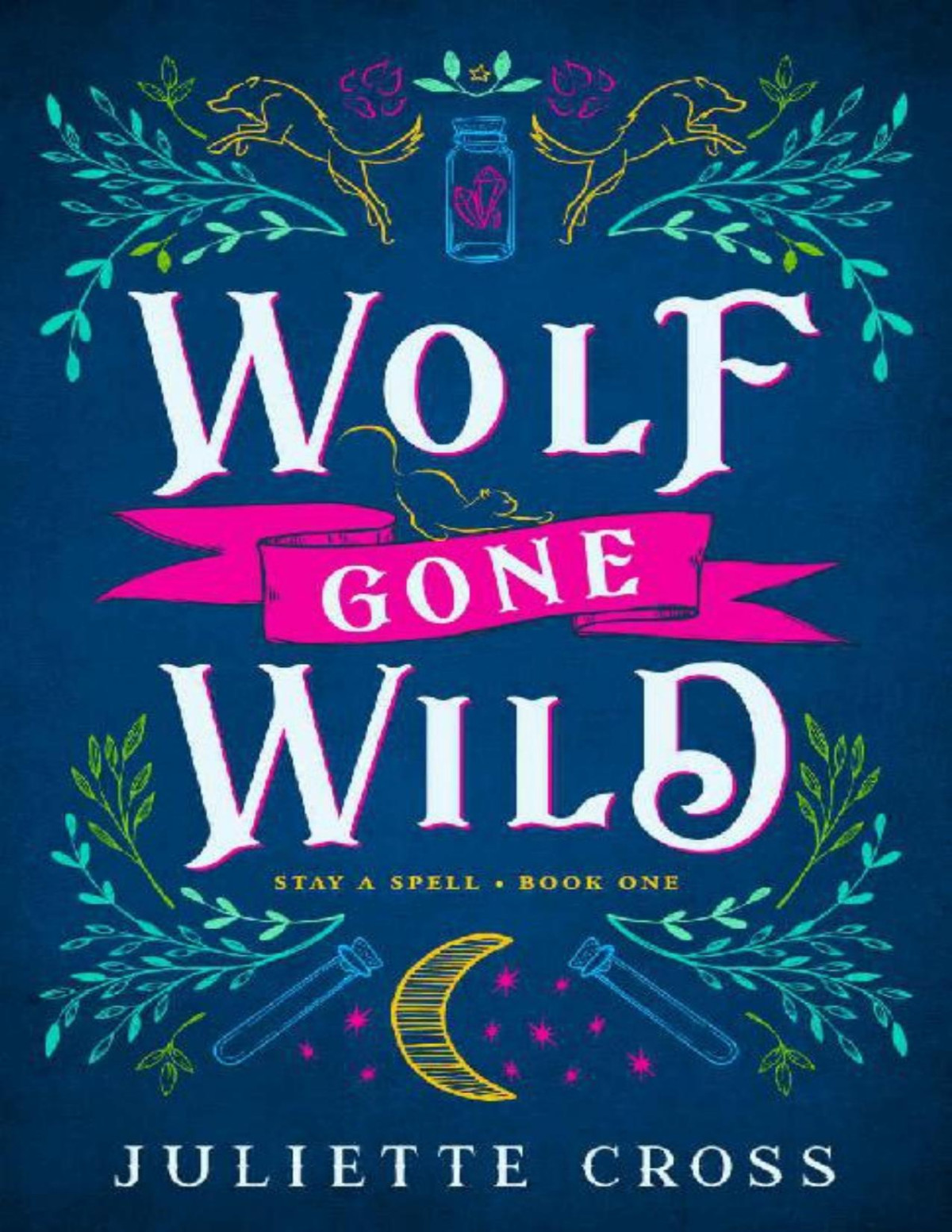 Wolf Gone Wild Stay A Spell Book 1 Juliette Cross
