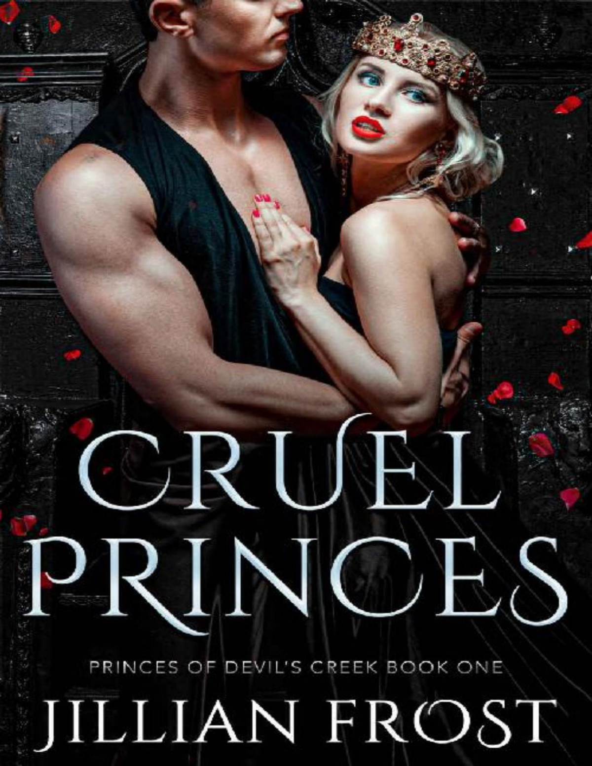 Cruel Princes Princes Of Devils Creek Book 1 Jillian Frost