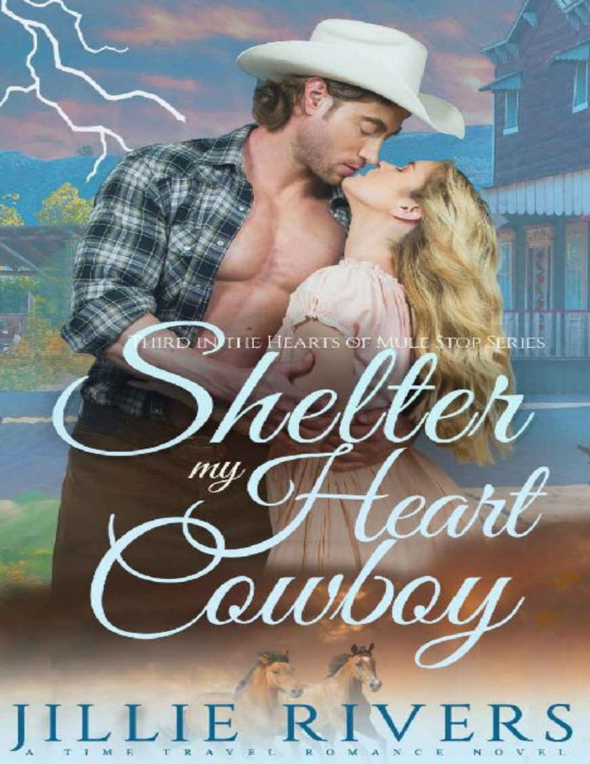 Shelter My Heart Cowboy A Time Travel Romance Novel Hearts Of Mule Stop Book 3 Jillie Rivers
