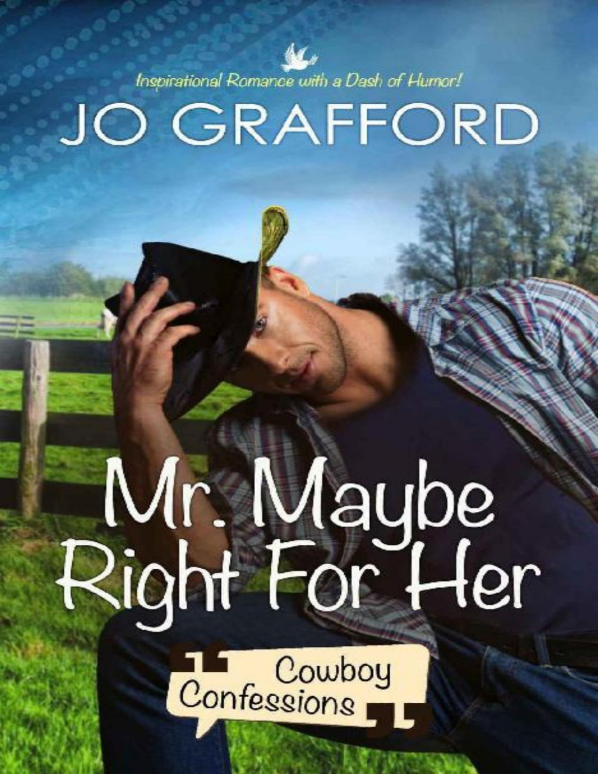 Mr Maybe Right For Her Sweet Cowboy Romance With Texassized Comedy Cowboy Confessions Book 2 Jo Grafford