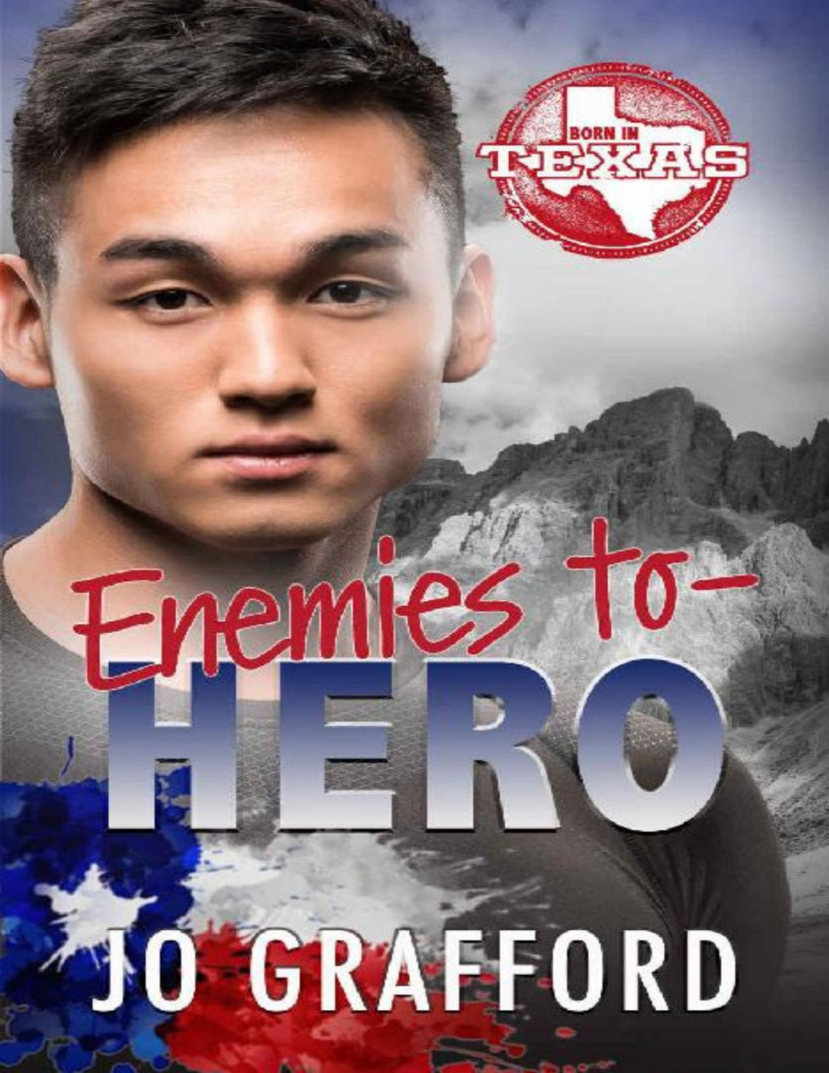Enemies To Hero Hometown Heroes Az Born In Texas Book 5 Jo Grafford