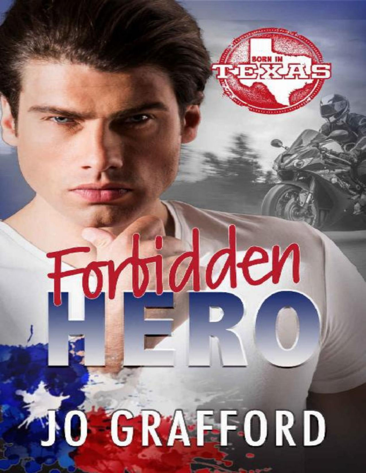 Forbidden Hero Hometown Heroes Az Born In Texas Book 6 Jo Grafford
