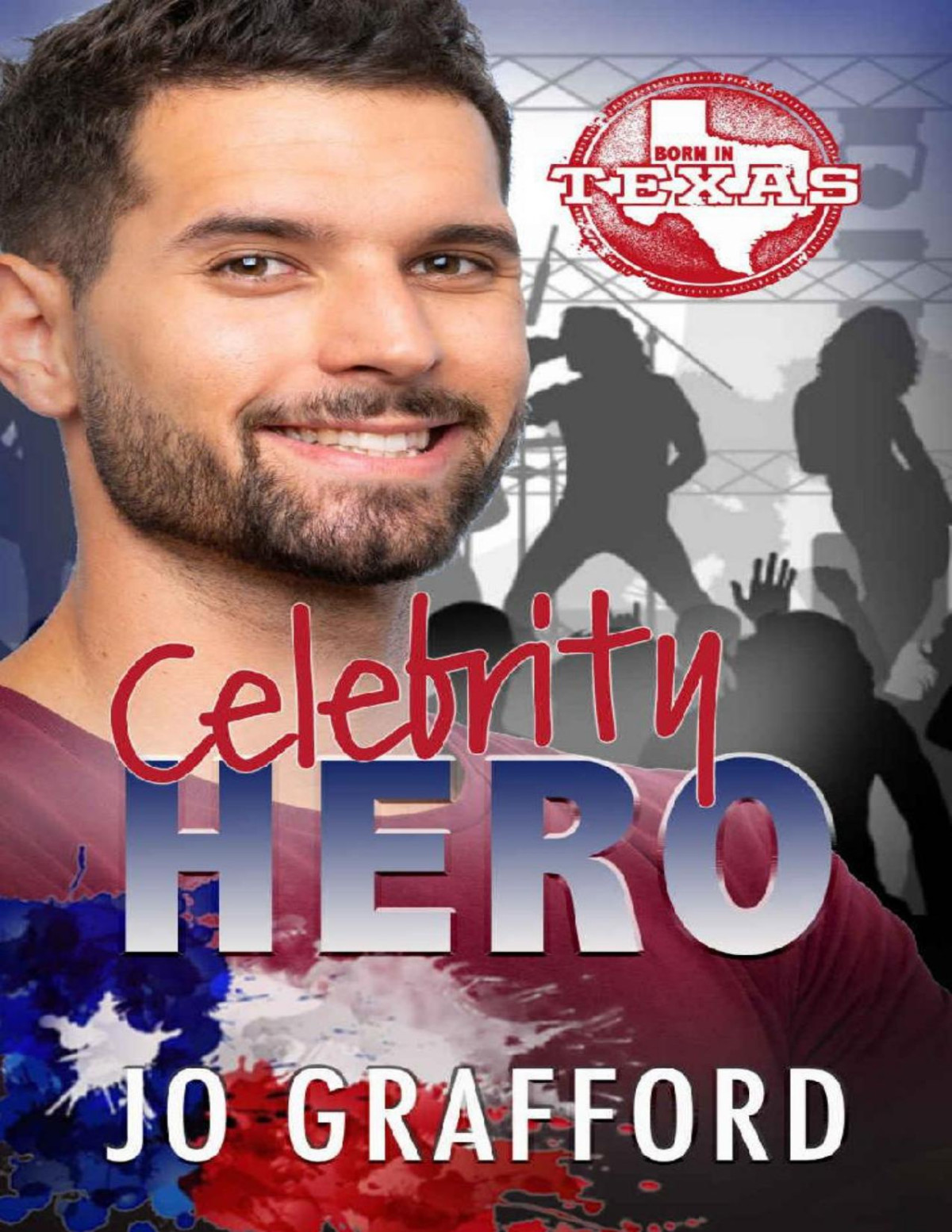Celebrity Hero Hometown Heroes Az Born In Texas Book 3 Jo Grafford