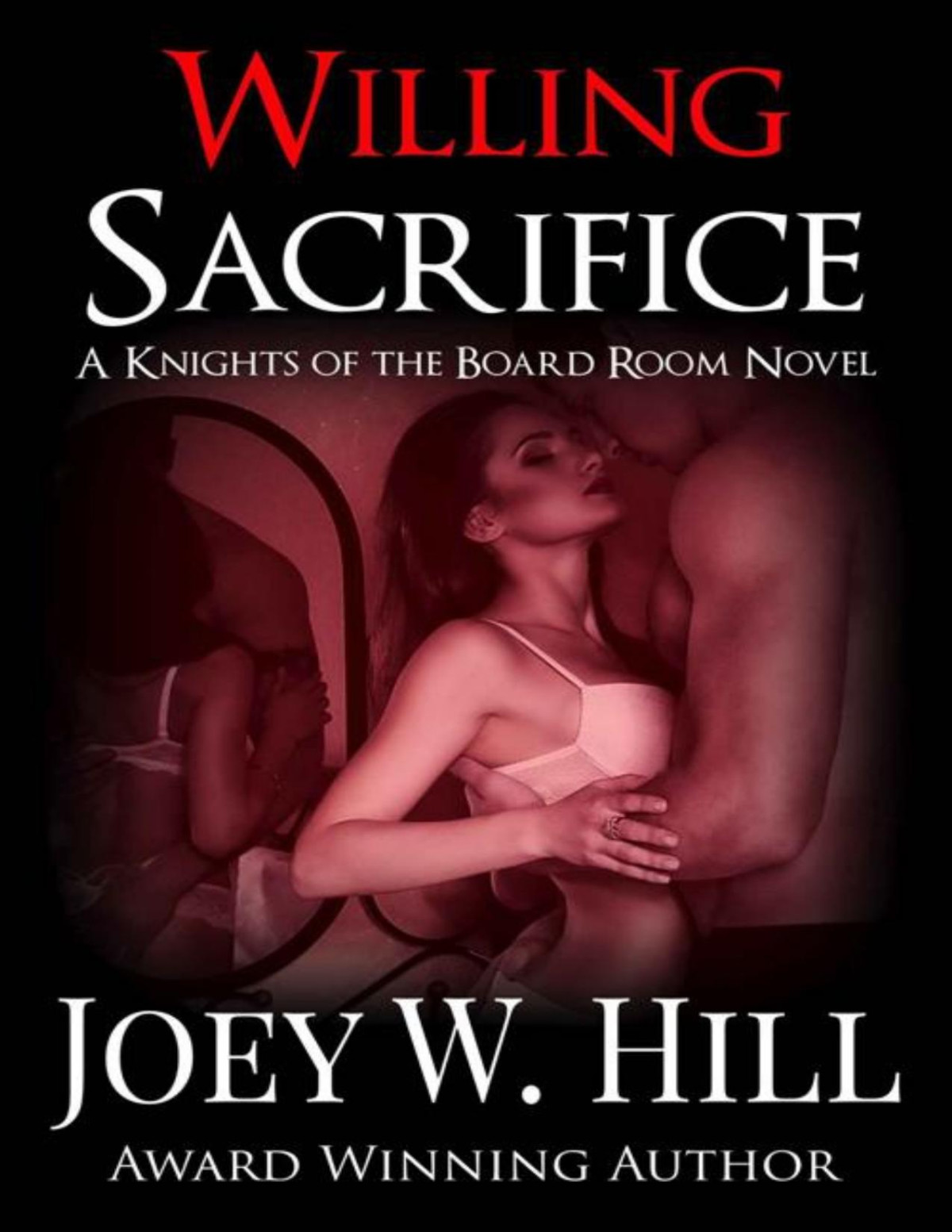 Willing Sacrifice A Knights Of The Board Room Standalone Joey W Hill