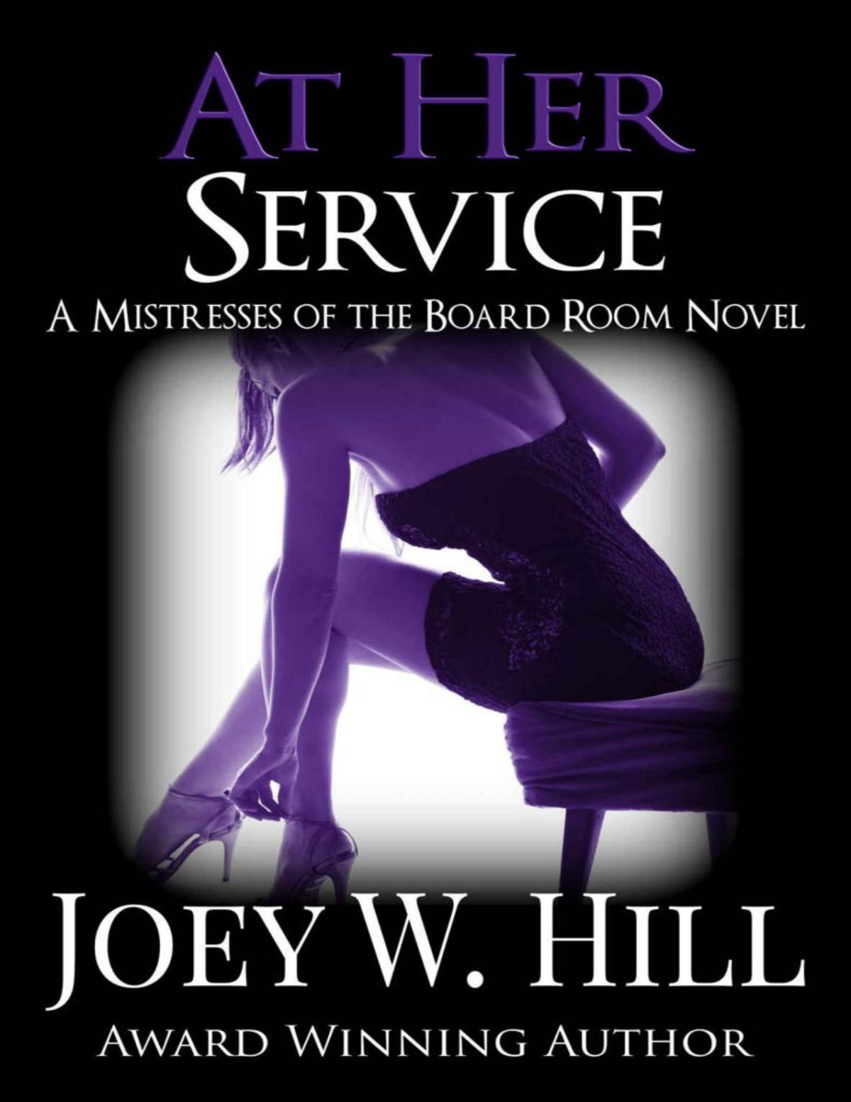 At Her Service A Mistresses Of The Board Room Novel Joey W Hill