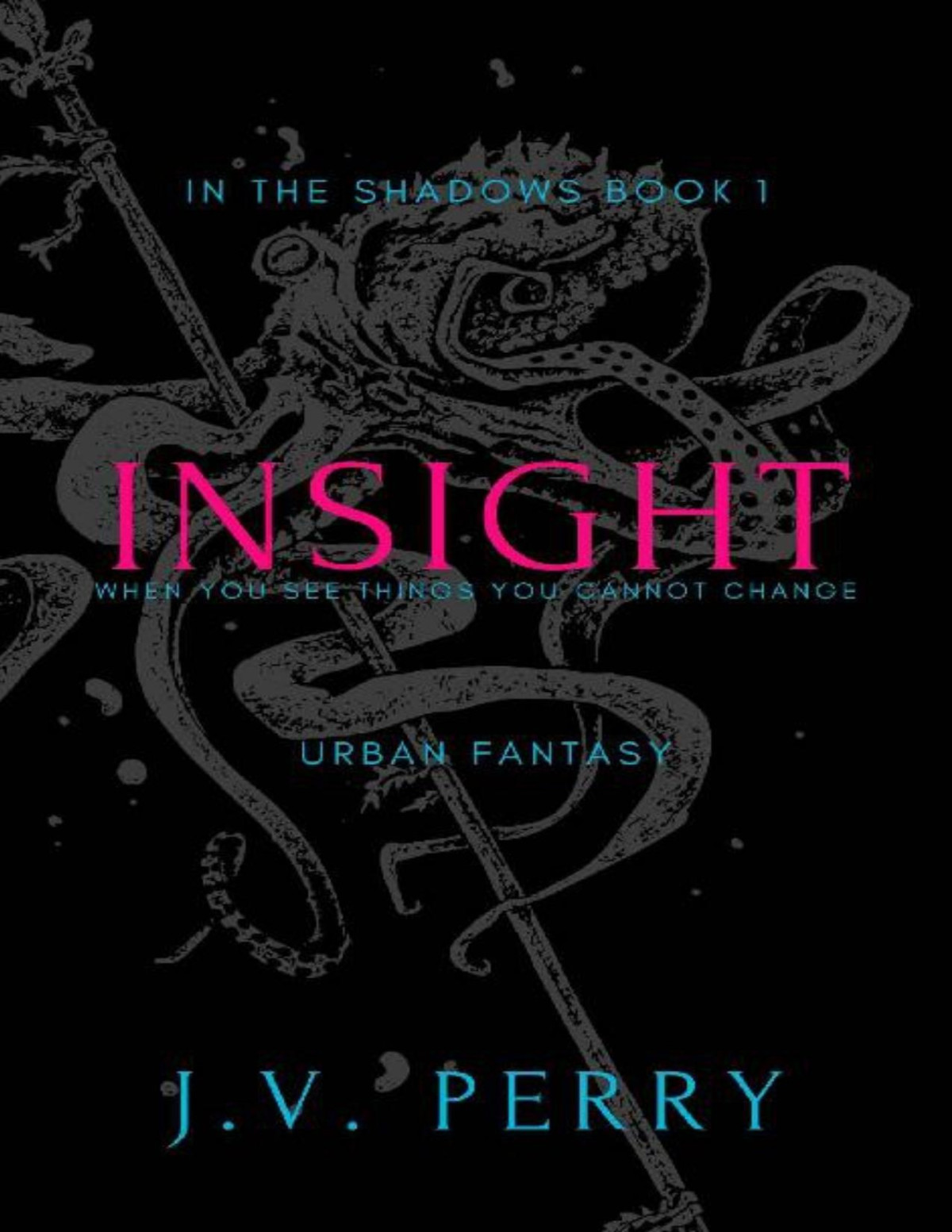 Insight When You See Things You Cannot Change In The Shadows Book 1 Jv Perry