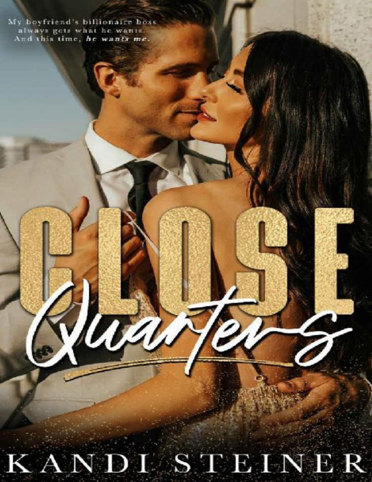 Close Quarters A Billionaire Romance Kandi Steiner