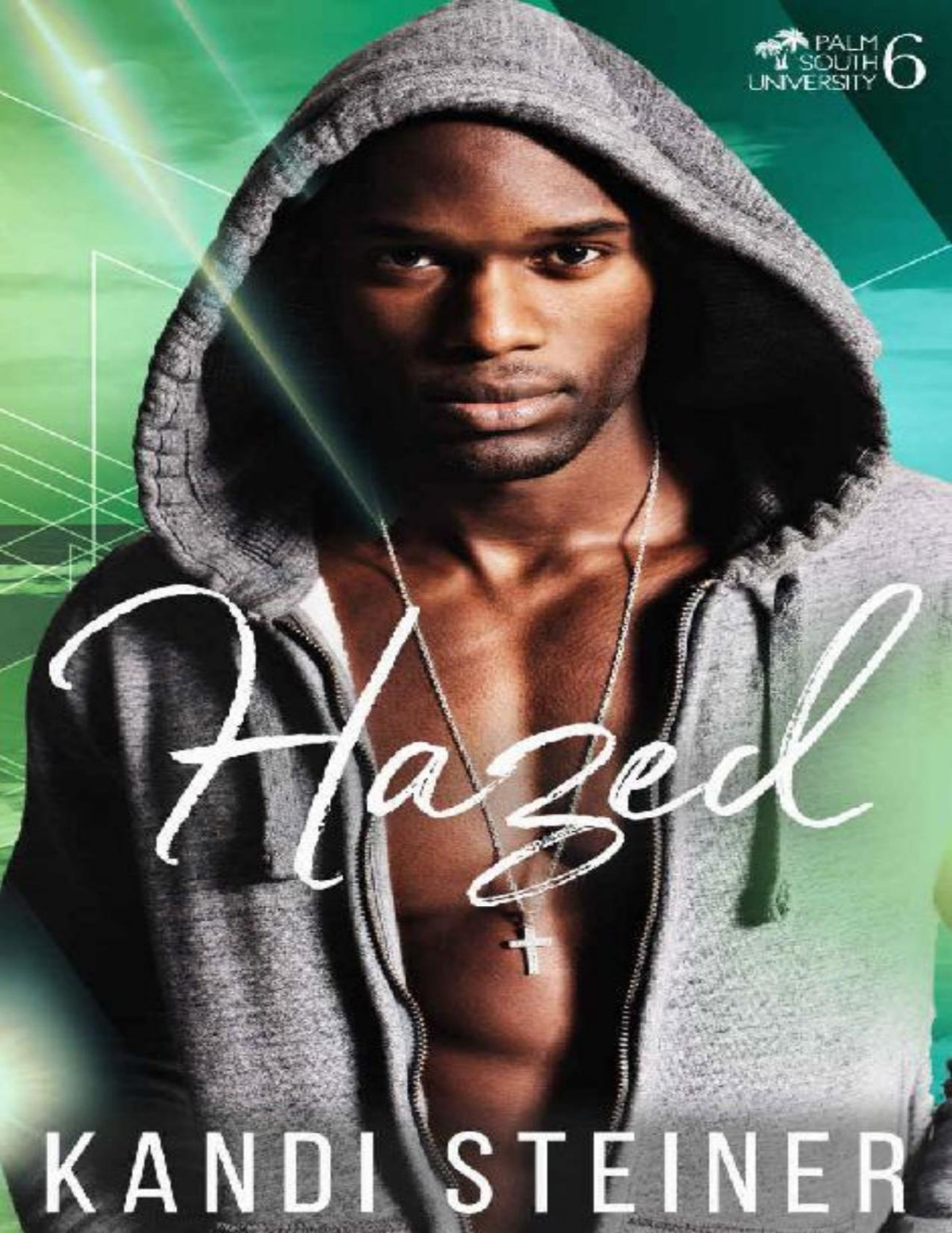 Hazed A New Adult College Romance Palm South University Book 6 Kandi Steiner