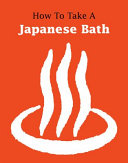 How To Take A Japanese Bath Leonard Koren