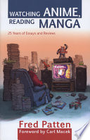 Watching Anime Reading Manga 25 Years Of Essays And Reviews Fred Patten