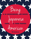 Being Japanese American A Ja Sourcebook For Nikkei Hapa Their Friends Gil Asakawa