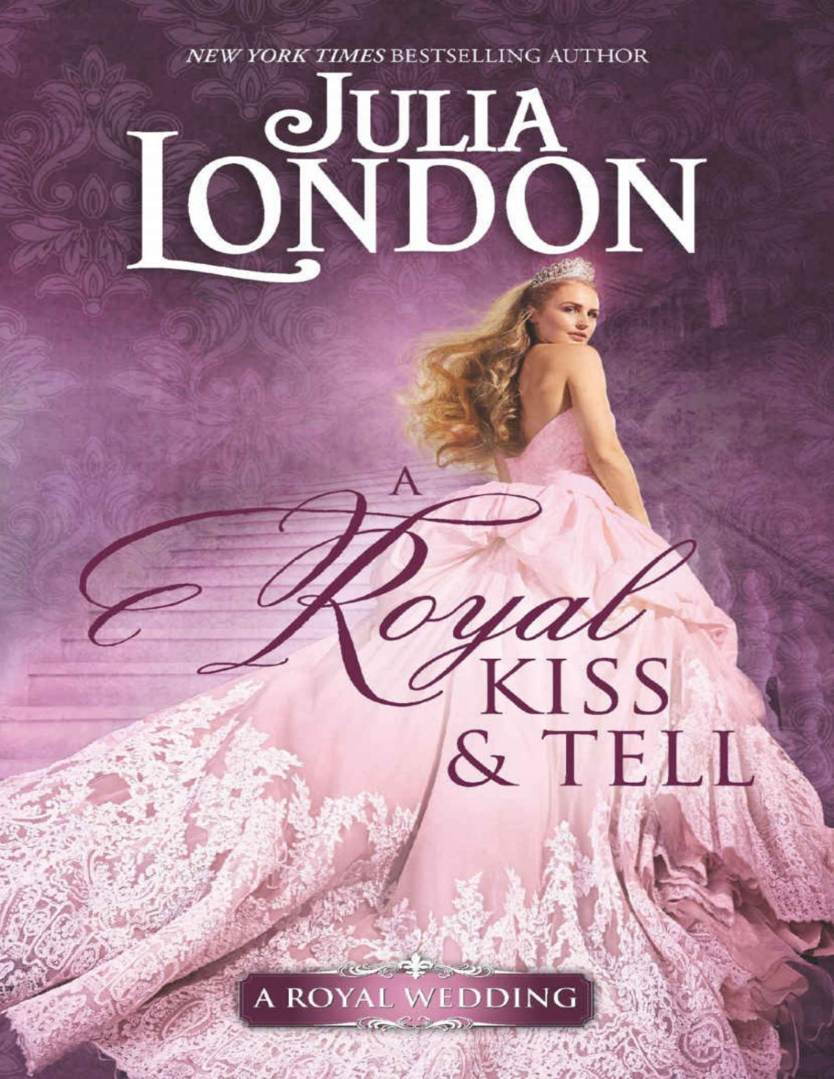 A Royal Kiss Tell A Royal Wedding Julia London