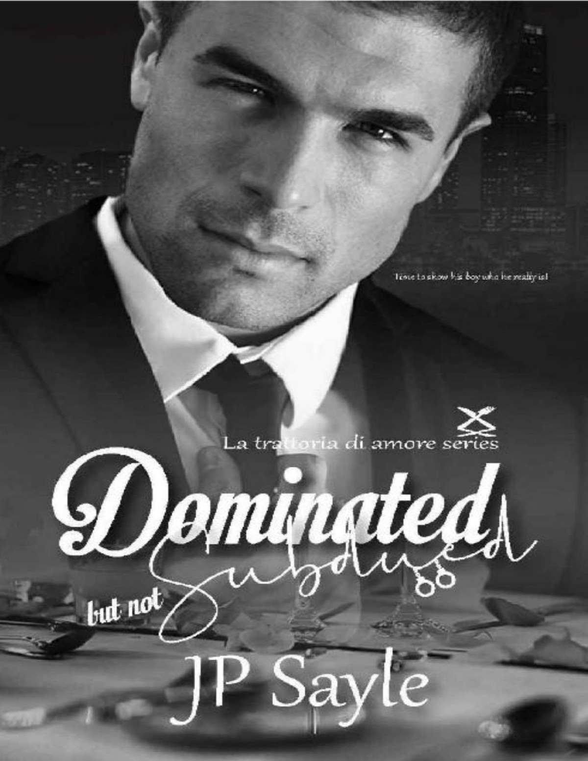 Dominated But Not Subdued La Trattoria Di Amore Book 2 Jp Sayle