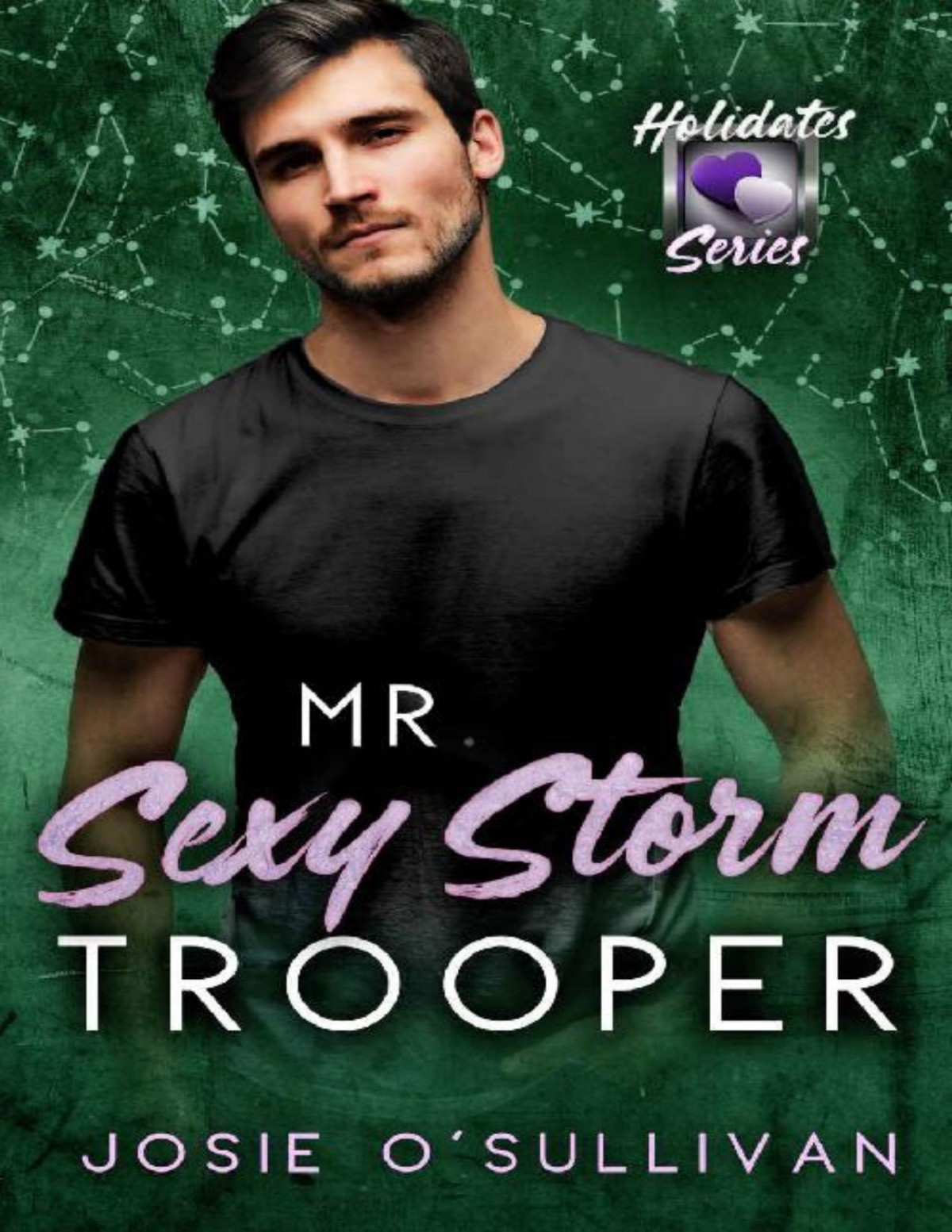 Mr Sexy Storm Trooper The Holidates Series Book Six Josie Osullivan