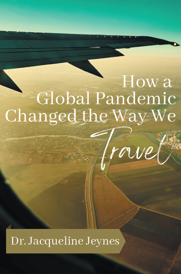 How A Global Pandemic Changed The Way We Travel Jacqueline Jeynes