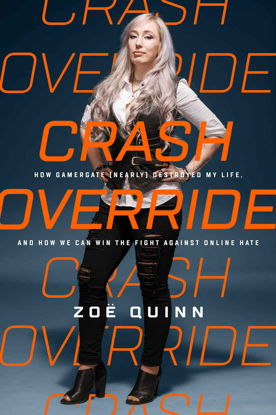 Crash Override How Gamergate Nearly Destroyed My Life And How We Can Win The Fight Against Online Zoe Quinn