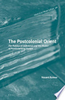 The Postcolonial Orient The Politics Of Difference And The Project Of Provincialising Europe Vasant Kaiwar