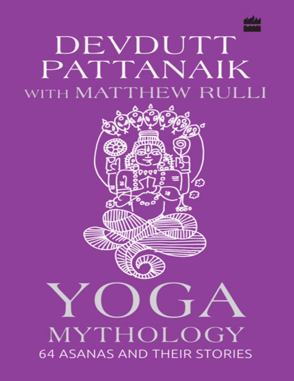 Yoga Mythology 64 Asanas And Their Stories Devdutt Pattanaik Matthew Rulli