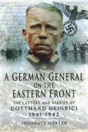 A German General On The Eastern Front The Letters And Diaries Of Gotthard Heinrici 19411942 Johannes Hurter