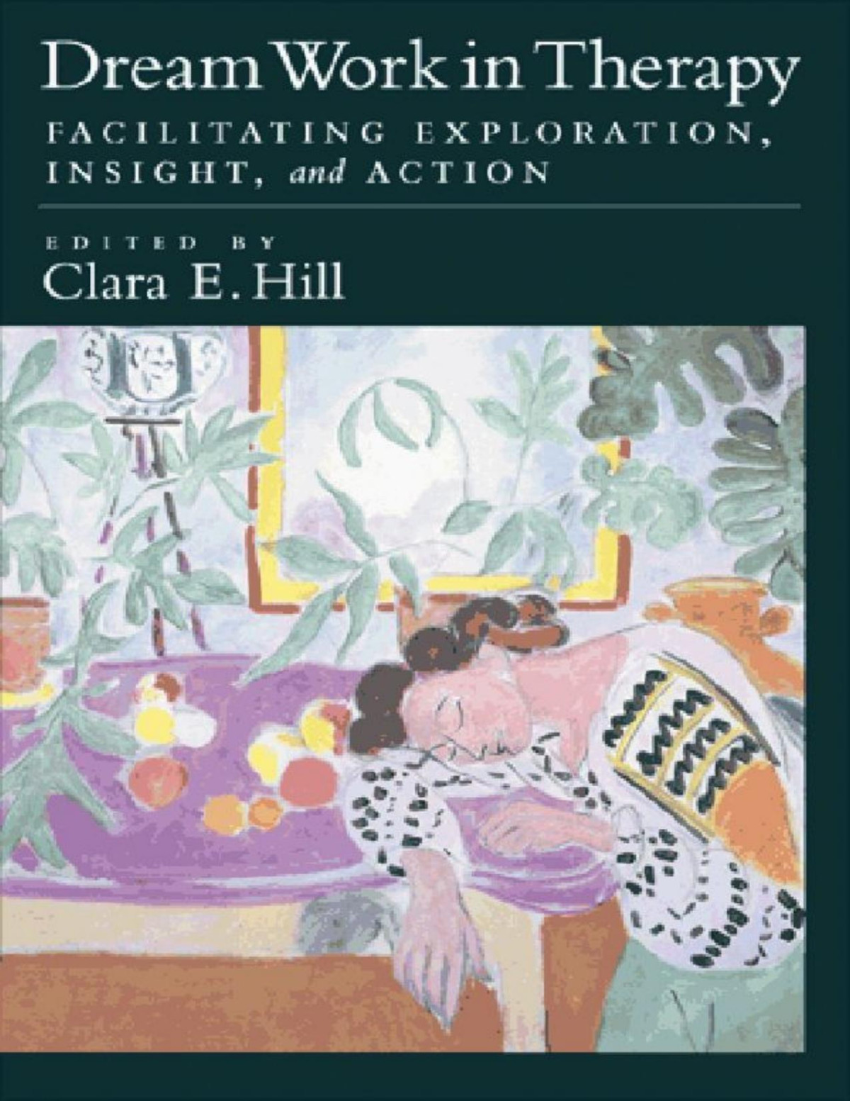 Dream Work In Therapy Facilitating Exploration Insight And Action 1st Edition Clara E Hill