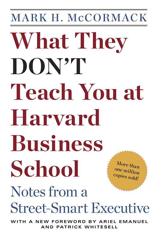 What They Dont Teach You At Harvard Business School Mark H Mccormack