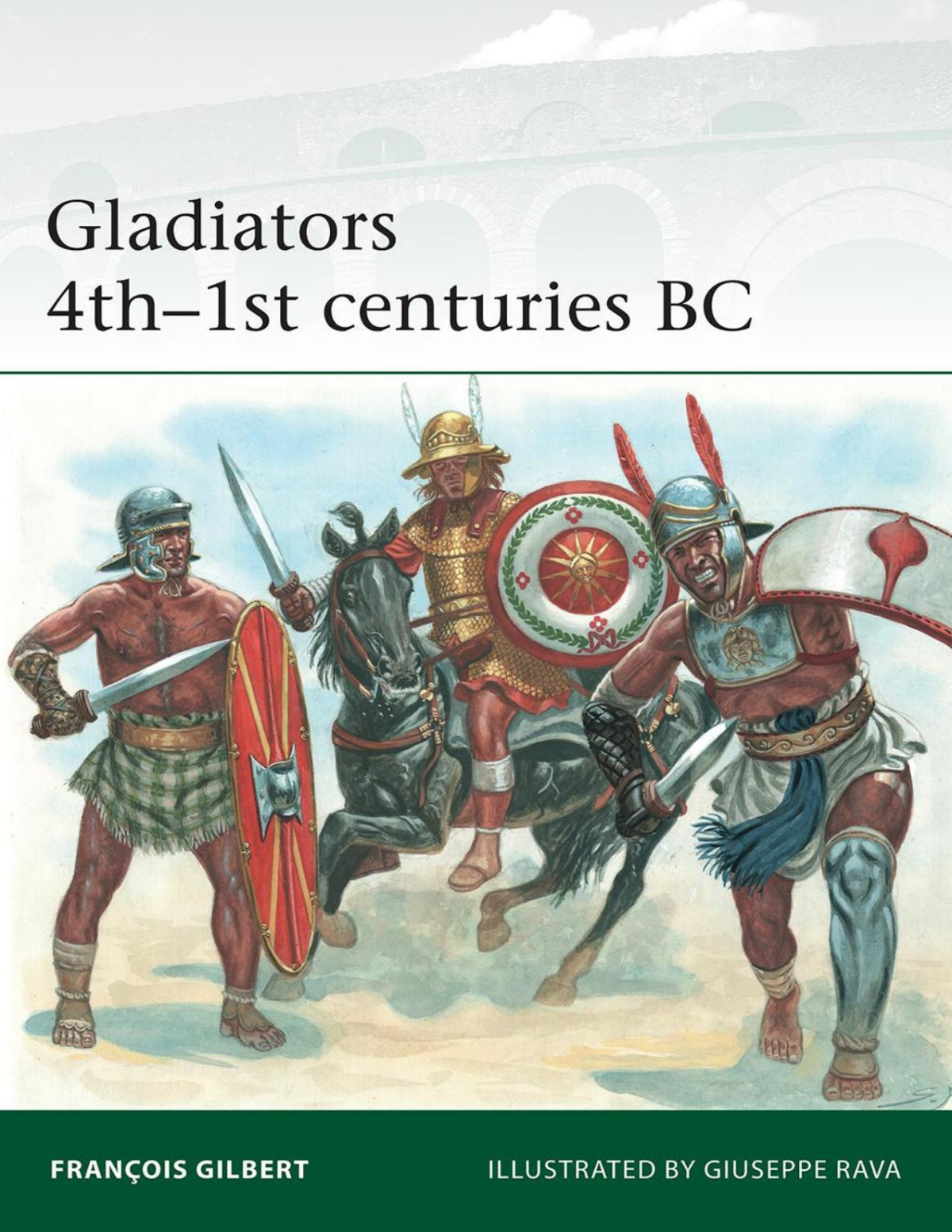 Gladiators 4th1st Centuries Bc 1st Edition Franois Gilbert Giuseppe Rava