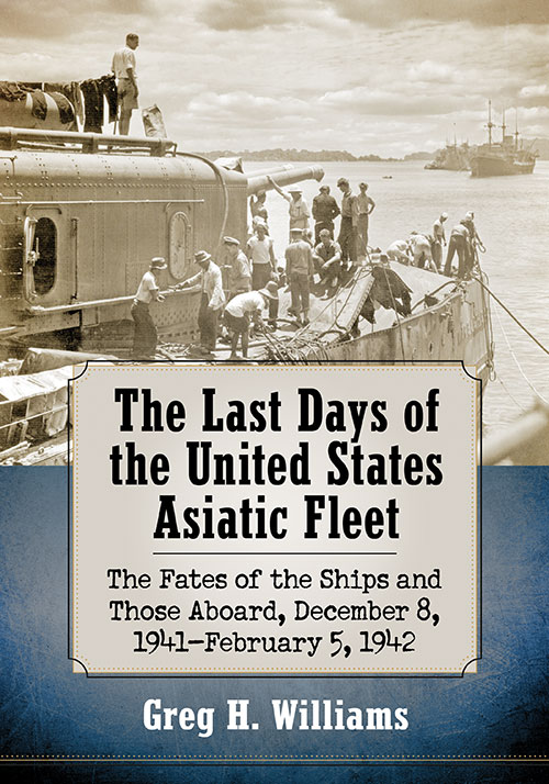 The Last Days Of The United States Asiatic Fleet Greg H Williams