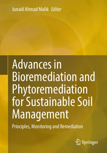 Advances In Bioremediation And Phytoremediation For Sustainable Soil Management Principles Monitoring And Remediation Junaid Ahmad Malik