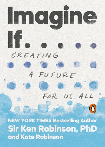 Imagine If Creating A Future For Us All Ken Robinson Kate Robinson