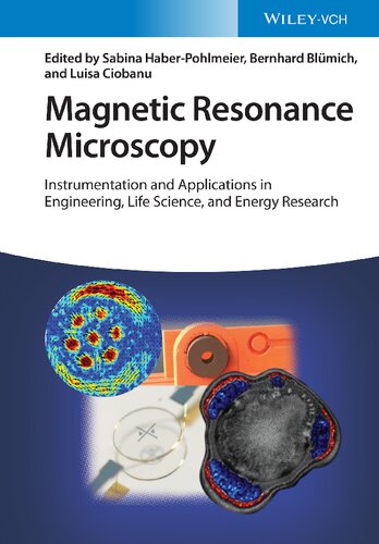 Magnetic Resonance Microscopy Instrumentation And Applications In Engineering Life Science And Energy Research Sabina Haberpohlmeier