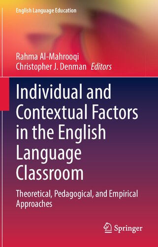 Individual And Contextual Factors In The English Language Classroom Theoretical Pedagogical And Empirical Approaches Rahma Almahrooqi