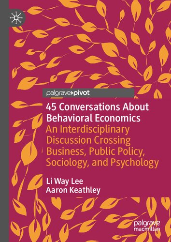 45 Conversations About Behavioral Economics Li Way Lee Aaron Keathley
