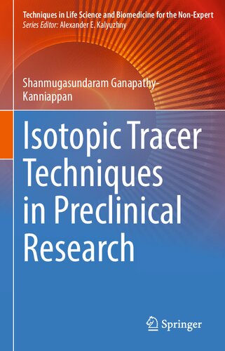 Isotopic Tracer Techniques In Preclinical Research Shanmugasundaram Ganapathykanniappan