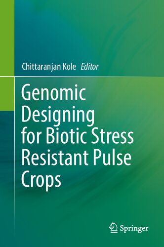 Genomic Designing For Biotic Stress Resistant Pulse Crops Chittaranjan Kole