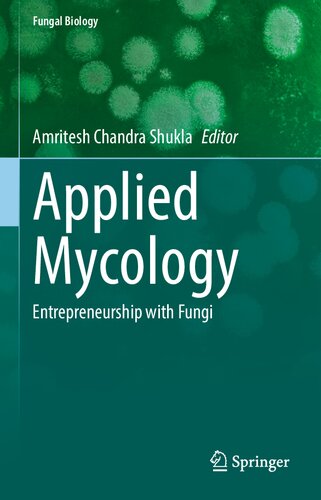 Applied Mycology Entrepreneurship With Fungi Amritesh Chandra Shukla