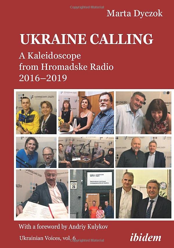 Ukraine Calling A Kaleidoscope From Hromadske Radio 20162019 Marta Dyczok