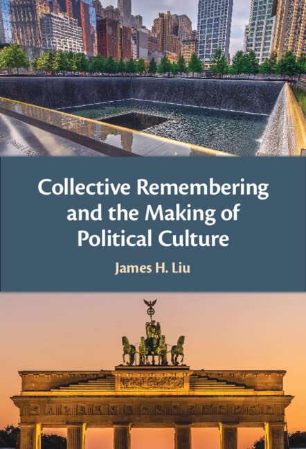 Collective Remembering And The Making Of Political Culture James H Liu