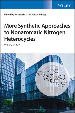 More Synthetic Approaches To Nonaromatic Nitrogen Heterocycles 2 Volume Set Ana Maria Mm Faisca Phillips